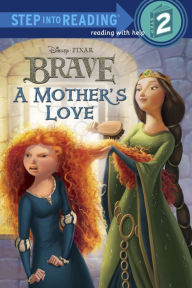 Title: A Mother's Love (Disney/Pixar Brave Step into Reading Book Series), Author: Melissa Lagonegro