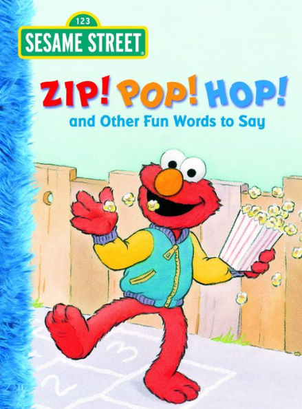 Zip! Pop! Hop! and Other Fun Words to Say (Sesame Street Series)