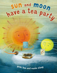 Title: Sun and Moon Have a Tea Party, Author: Yumi Heo