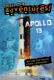 Title: Apollo 13 (Totally True Adventures), Author: Kathleen Weidner Zoehfeld