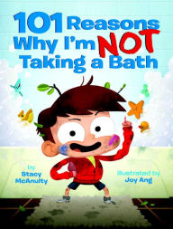 Title: 101 Reasons Why I'm Not Taking a Bath, Author: Stacy McAnulty