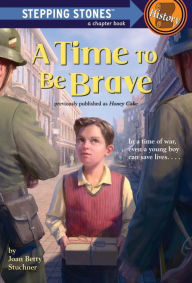 Title: A Time to Be Brave, Author: Joan Betty Stuchner