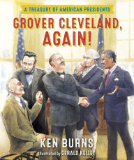 Title: Grover Cleveland, Again!: A Treasury of American Presidents, Author: Ken Burns