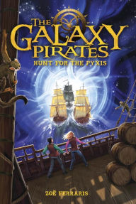 Title: The Galaxy Pirates: Hunt for the Pyxis, Author: Zoë Ferraris