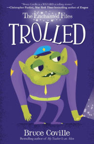 Title: The Enchanted Files: Trolled, Author: Bruce Coville