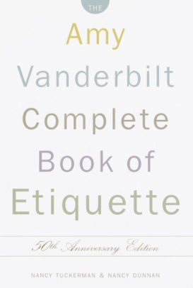 The Amy Vanderbilt Complete Book Of Etiquette By Nancy Tuckerman