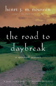 Title: The Road to Daybreak: A Spiritual Journey, Author: Henri Nouwen