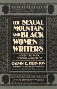 Title: The Sexual Mountain and Black Women Writers: Adventures in Sex, Literature, and Real Life, Author: Calvin C. Hernton