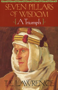 Title: Seven Pillars of Wisdom: A Triumph, Author: T. E. Lawrence