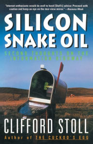 Title: Silicon Snake Oil: Second Thoughts on the Information Highway, Author: Clifford Stoll