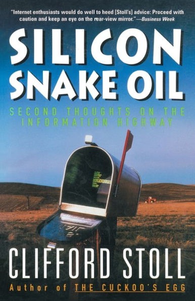 Silicon Snake Oil: Second Thoughts on the Information Highway