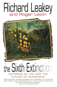 Title: The Sixth Extinction: Patterns of Life and the Future of Humankind, Author: Richard E. Leakey