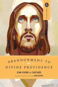 Title: Abandonment to Divine Providence, Author: Jean-Pierre de Caussade