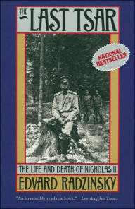 Title: The Last Tsar: The Life And Death Of Nicholas II, Author: Edvard Radzinsky