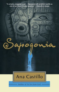 Title: Sapogonia: An Anti-Romance in 3/8 Meter, Author: Ana Castillo