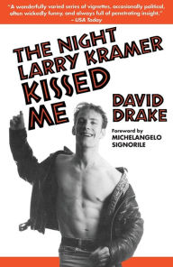 Title: The Night Larry Kramer Kissed Me, Author: David Drake