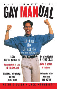 Title: The Unofficial Gay Manual: Living the Lifestyle (Or at Least Appearing To), Author: Kevin Dilallo
