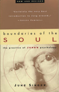 Title: Boundaries of the Soul: The Practice of Jung's Psychology, Author: June Singer