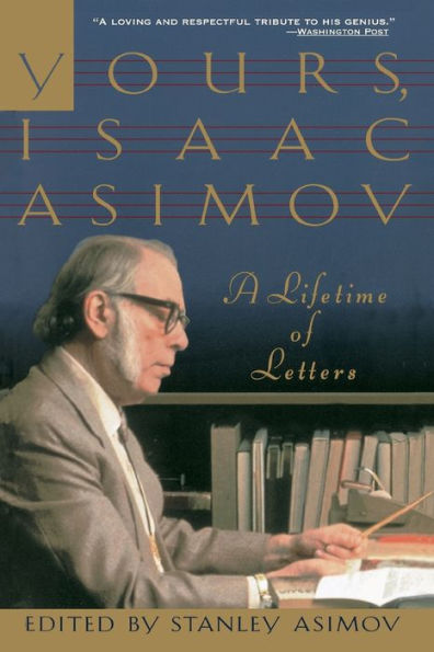 Yours, Isaac Asimov: A Life in Letters