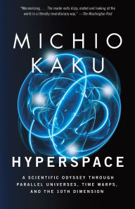 Title: Hyperspace: A Scientific Odyssey Through Parallel Universes, Time Warps, and the 10th Dimension, Author: Michio Kaku
