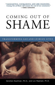 Title: Coming Out of Shame: Transforming Gay and Lesbian Lives, Author: Gershon Kaufman Ph.D.