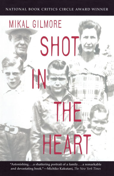 Shot the Heart: NATIONAL BOOK CRITICS CIRCLE AWARD WINNER