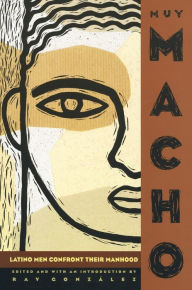 Title: Muy Macho: Latino Men Confront Their Manhood, Author: Ray Gonzalez