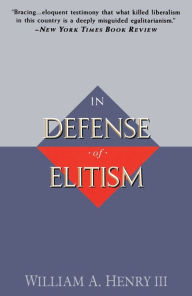 Title: In Defense of Elitism, Author: William A. Henry