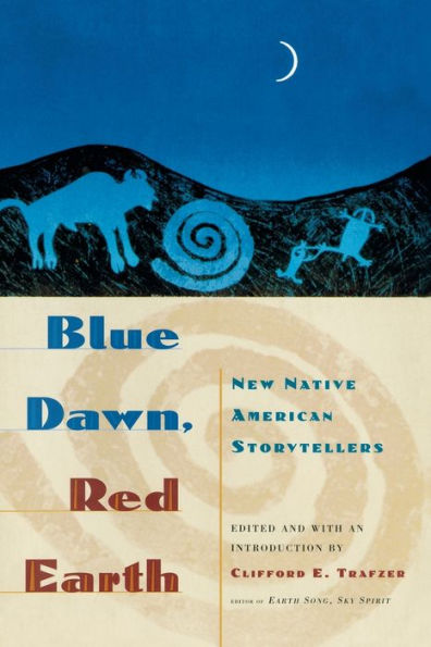 Blue Dawn, Red Earth: New Native American Storytellers