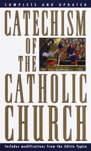 Title: Catechism of the Catholic Church: Complete and Updated, Author: U.S. Catholic Church