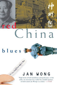 Title: Red China Blues: My Long March From Mao To Now, Author: Jan Wong