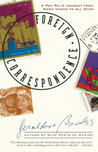 Title: Foreign Correspondence: A Pen Pal's Journey from Down Under to All Over, Author: Geraldine Brooks