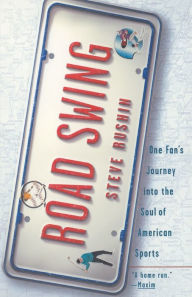 Title: Road Swing: One Fan's Journey Into The Soul Of America's Sports, Author: Steve Rushin
