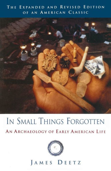 In Small Things Forgotten: An Archaeology of Early American Life