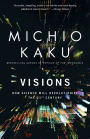 Visions: How Science Will Revolutionize the 21st Century