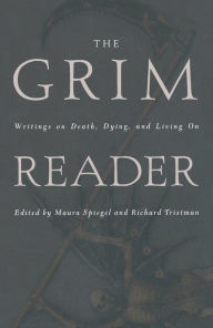 Title: The Grim Reader: Writings on Death, Dying, and Living On, Author: Maura Spiegel