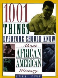 Title: 1001 Things Everyone Should Know About African American History, Author: Jeffrey C. Stewart