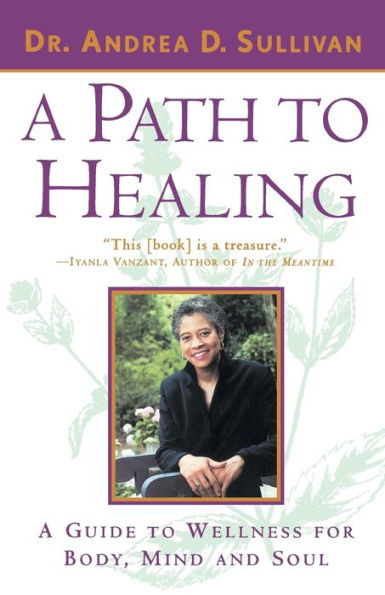 A Path to Healing: A Guide to Wellness for Body, Mind, and Soul