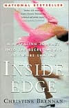 Title: Inside Edge: A Revealing Journey Into the Secret World of Figure Skating, Author: Christine Brennan