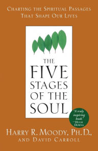 Title: The Five Stages of the Soul: Charting the Spiritual Passages That Shape Our Lives, Author: Harry R. Moody