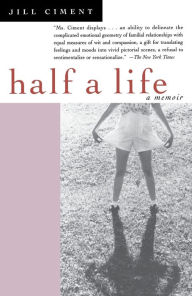 Title: Half a Life: A Memoir, Author: Jill Ciment