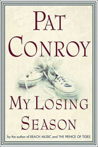 Title: My Losing Season, Author: Pat Conroy