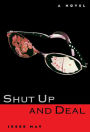Shut Up and Deal: A Novel