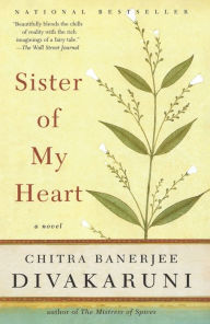 Title: Sister of My Heart: A Novel, Author: Chitra Banerjee Divakaruni