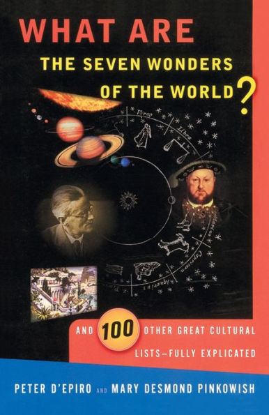 What are the Seven Wonders of the World?: And 100 Other Great Cultural Lists--Fully Explicated