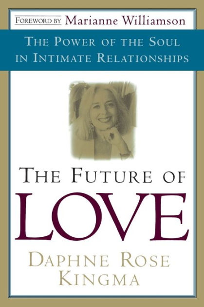 The Future of Love: The Power of the Soul in Intimate Relationships by ...