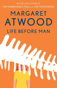 Title: Life before Man, Author: Margaret Atwood