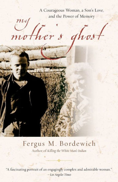 My Mother's Ghost: A Courageous Woman, a Son's Love, and the Power of Memory