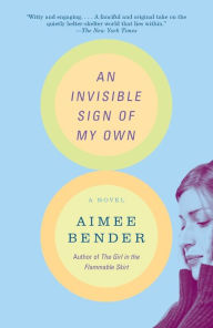 Title: An Invisible Sign of My Own, Author: Aimee Bender