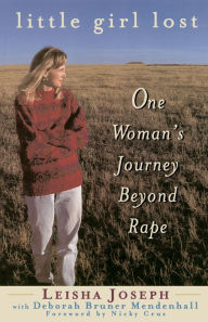 Title: Little Girl Lost: One Woman's Journey Beyond Rape, Author: Leisha Joseph